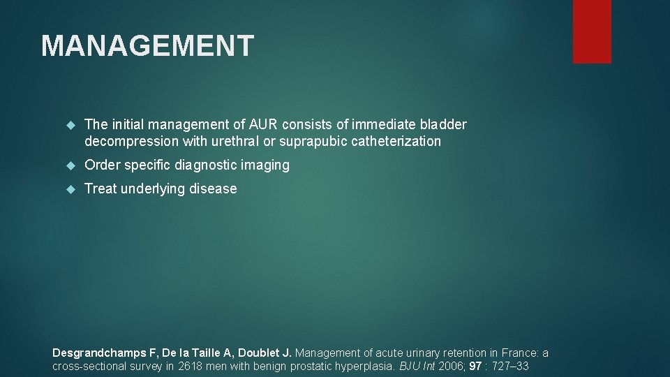 MANAGEMENT The initial management of AUR consists of immediate bladder decompression with urethral or
