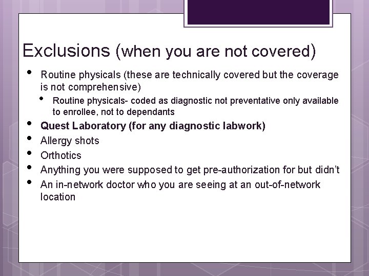 Exclusions (when you are not covered) • Routine physicals (these are technically covered but Exclusions (when you are not covered) • Routine physicals (these are technically covered but