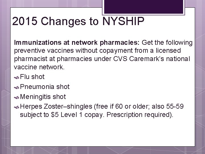 2015 Changes to NYSHIP Immunizations at network pharmacies: Get the following preventive vaccines without 2015 Changes to NYSHIP Immunizations at network pharmacies: Get the following preventive vaccines without
