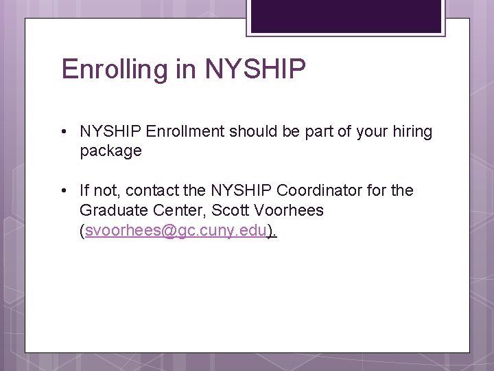 Enrolling in NYSHIP • NYSHIP Enrollment should be part of your hiring package • Enrolling in NYSHIP • NYSHIP Enrollment should be part of your hiring package •
