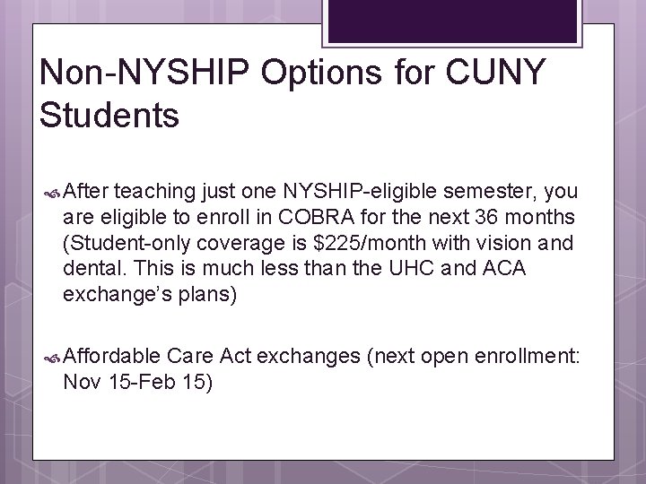 Non-NYSHIP Options for CUNY Students After teaching just one NYSHIP-eligible semester, you are eligible Non-NYSHIP Options for CUNY Students After teaching just one NYSHIP-eligible semester, you are eligible