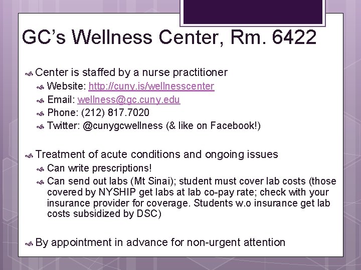 GC’s Wellness Center, Rm. 6422 Center is staffed by a nurse practitioner Website: http: GC’s Wellness Center, Rm. 6422 Center is staffed by a nurse practitioner Website: http: