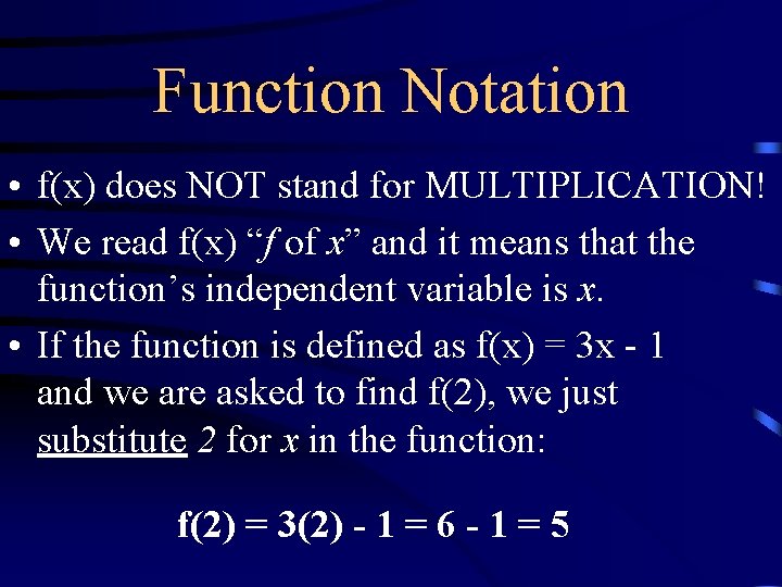 Function Notation • f(x) does NOT stand for MULTIPLICATION! • We read f(x) “f