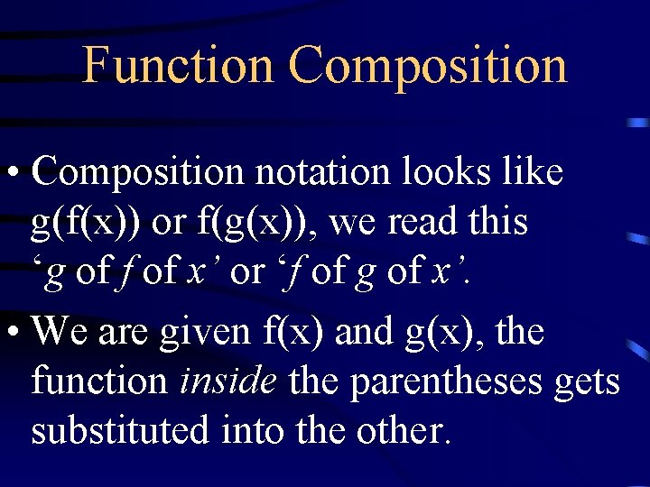 Function Composition • Composition notation looks like g(f(x)) or f(g(x)), we read this ‘g