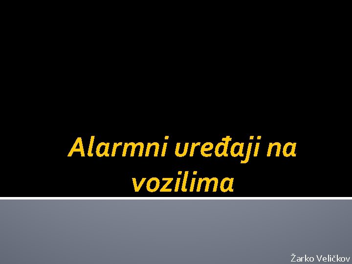 Alarmni uređaji na vozilima Žarko Veličkov 