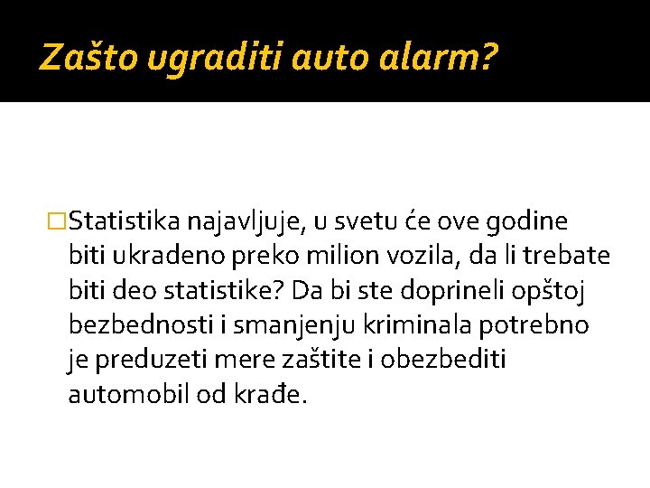 Zašto ugraditi auto alarm? �Statistika najavljuje, u svetu će ove godine biti ukradeno preko