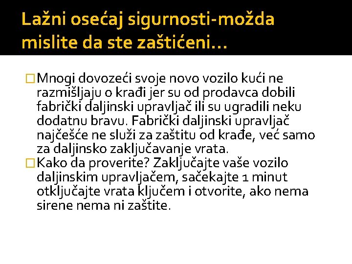 Lažni osećaj sigurnosti-možda mislite da ste zaštićeni. . . �Mnogi dovozeći svoje novo vozilo