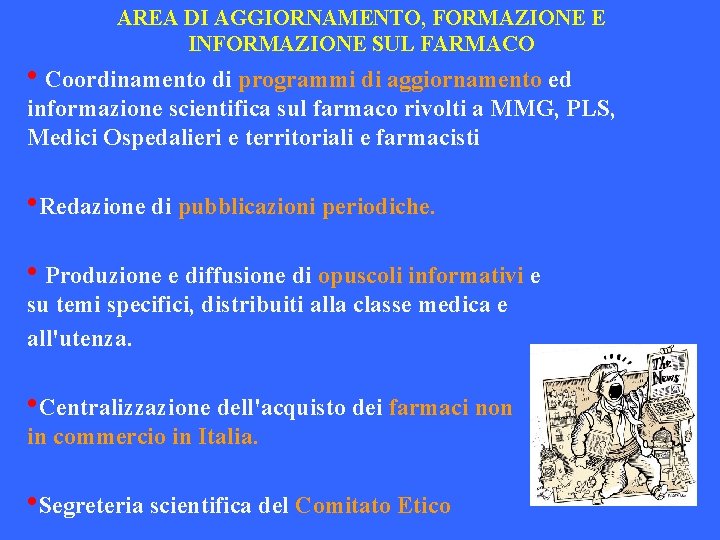 AREA DI AGGIORNAMENTO, FORMAZIONE E INFORMAZIONE SUL FARMACO • Coordinamento di programmi di aggiornamento