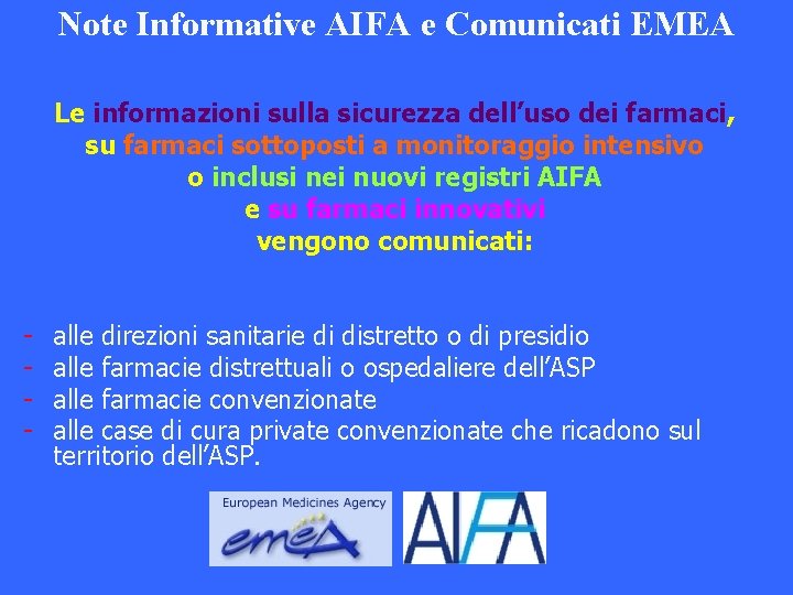 Note Informative AIFA e Comunicati EMEA Le informazioni sulla sicurezza dell’uso dei farmaci, su