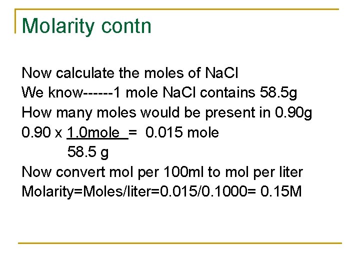 Molarity contn Now calculate the moles of Na. Cl We know------1 mole Na. Cl