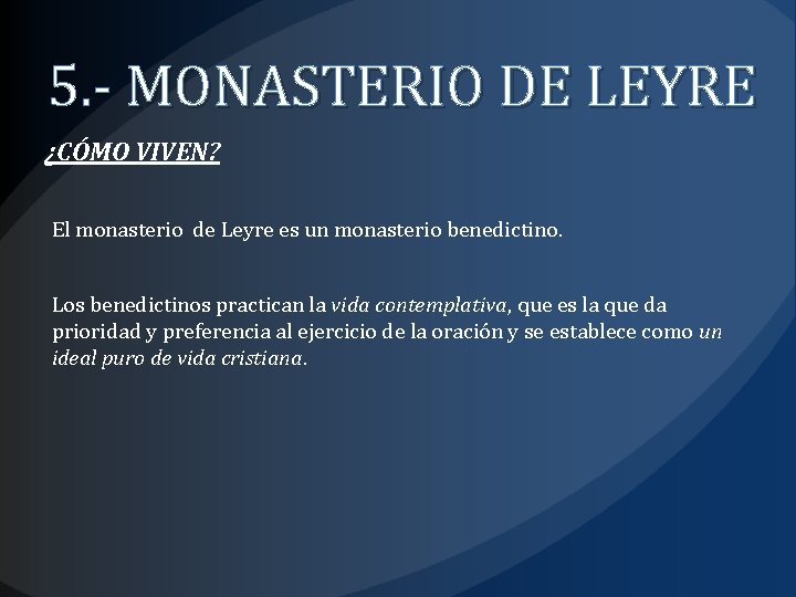 5. - MONASTERIO DE LEYRE ¿CÓMO VIVEN? El monasterio de Leyre es un monasterio