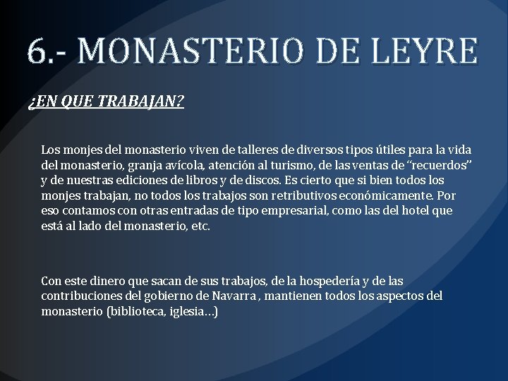 6. - MONASTERIO DE LEYRE ¿EN QUE TRABAJAN? Los monjes del monasterio viven de
