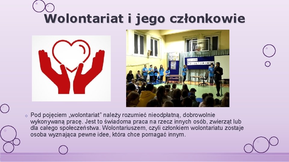 Wolontariat i jego członkowie o Pod pojęciem „wolontariat” należy rozumieć nieodpłatną, dobrowolnie wykonywaną pracę.