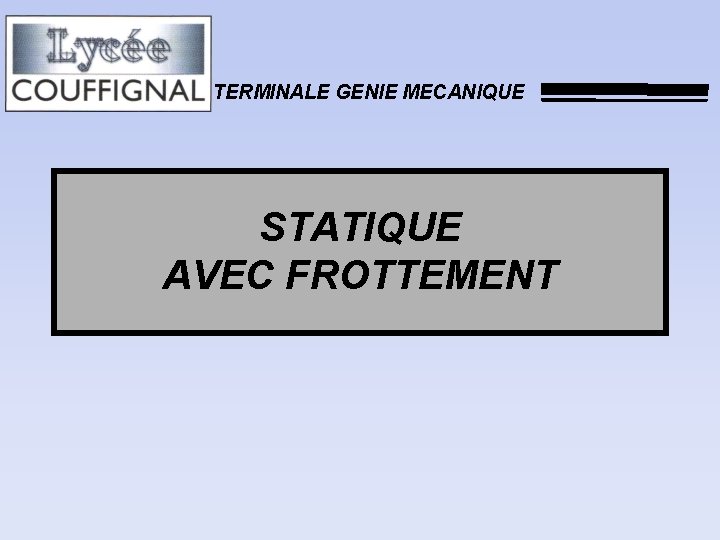 TERMINALE GENIE MECANIQUE STATIQUE AVEC FROTTEMENT 