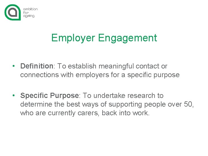 Employer Engagement • Definition: To establish meaningful contact or connections with employers for a