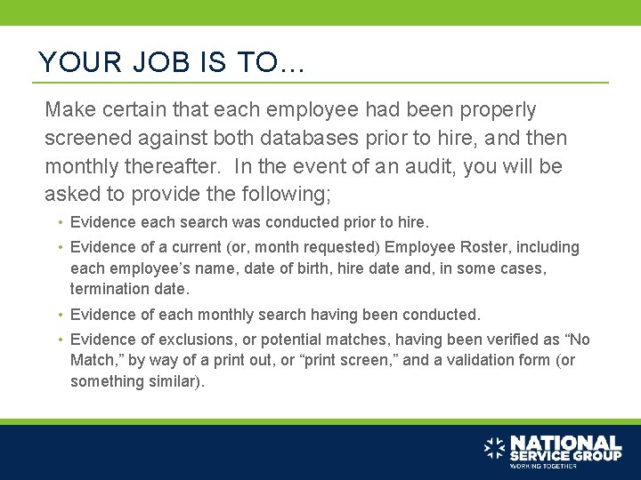 YOUR JOB IS TO… Make certain that each employee had been properly screened against