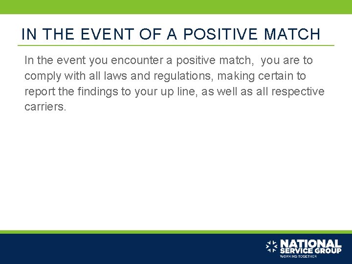 IN THE EVENT OF A POSITIVE MATCH In the event you encounter a positive