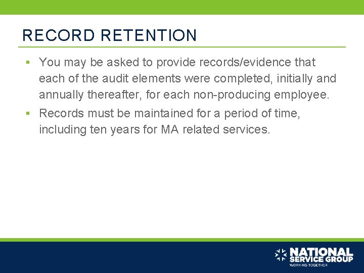 RECORD RETENTION § You may be asked to provide records/evidence that each of the