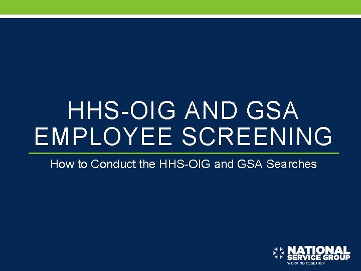 HHS-OIG AND GSA EMPLOYEE SCREENING How to Conduct the HHS-OIG and GSA Searches 