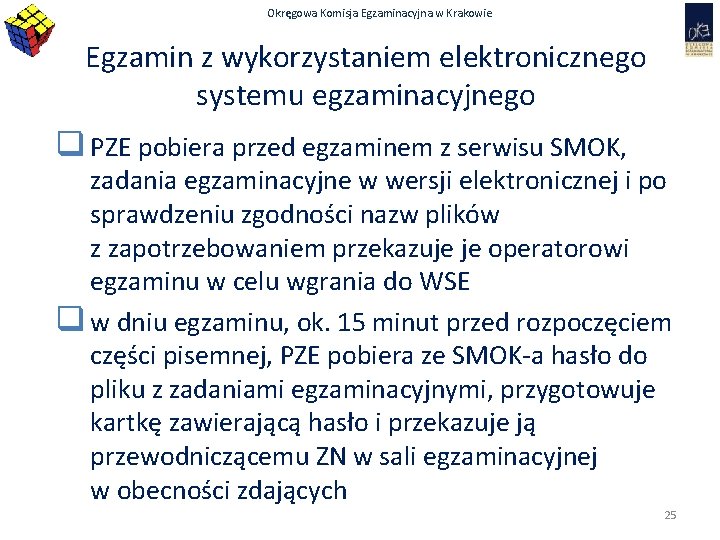 Okręgowa Komisja Egzaminacyjna w Krakowie Egzamin z wykorzystaniem elektronicznego systemu egzaminacyjnego q PZE pobiera