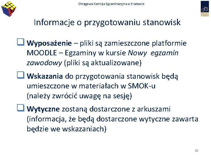 Okręgowa Komisja Egzaminacyjna w Krakowie Informacje o przygotowaniu stanowisk q Wyposażenie – pliki są