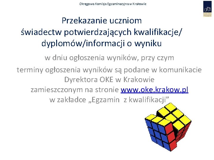 Okręgowa Komisja Egzaminacyjna w Krakowie Przekazanie uczniom świadectw potwierdzających kwalifikacje/ dyplomów/informacji o wyniku w