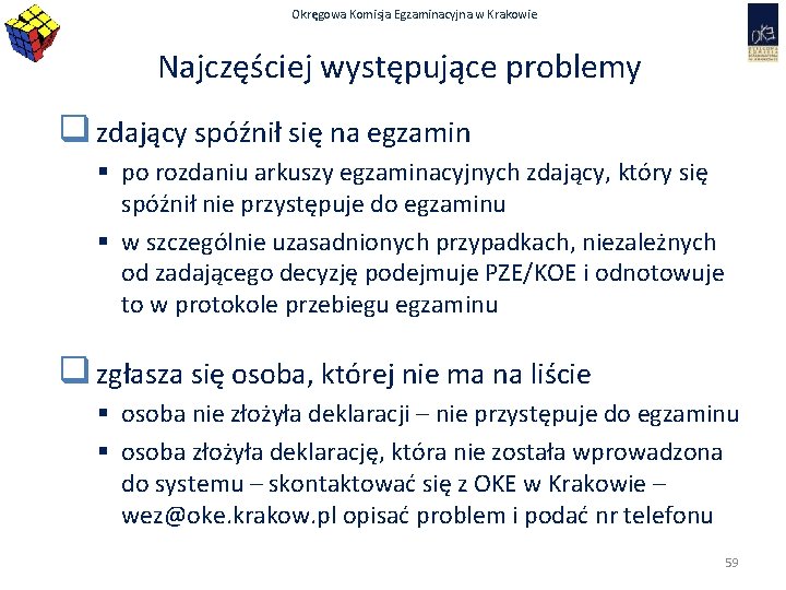Okręgowa Komisja Egzaminacyjna w Krakowie Najczęściej występujące problemy q zdający spóźnił się na egzamin