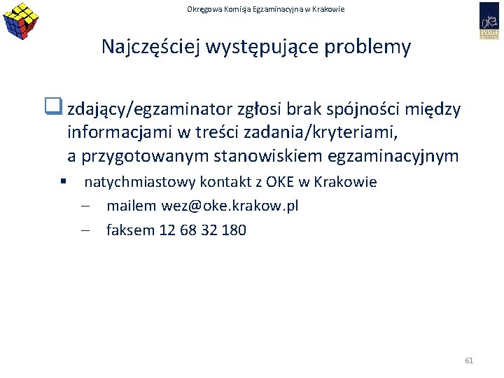 Okręgowa Komisja Egzaminacyjna w Krakowie Najczęściej występujące problemy q zdający/egzaminator zgłosi brak spójności między