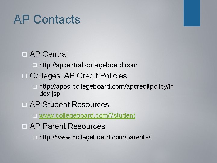 AP Contacts q AP Central q q Colleges’ AP Credit Policies q q http: