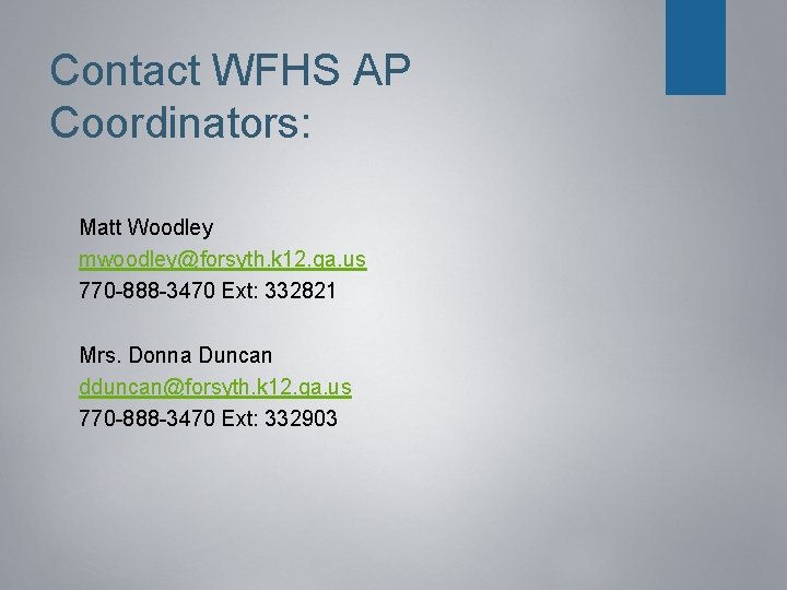 Contact WFHS AP Coordinators: Matt Woodley mwoodley@forsyth. k 12. ga. us 770 -888 -3470