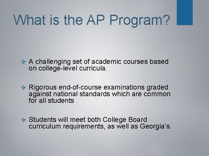 What is the AP Program? v A challenging set of academic courses based on