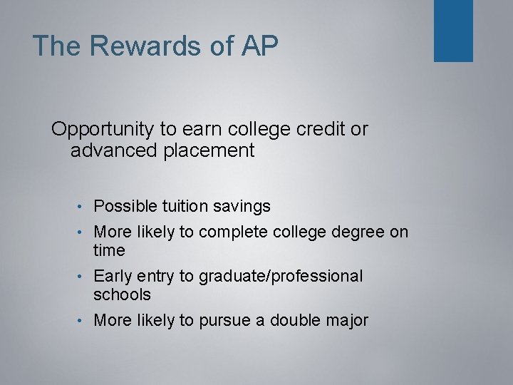 The Rewards of AP Opportunity to earn college credit or advanced placement Possible tuition