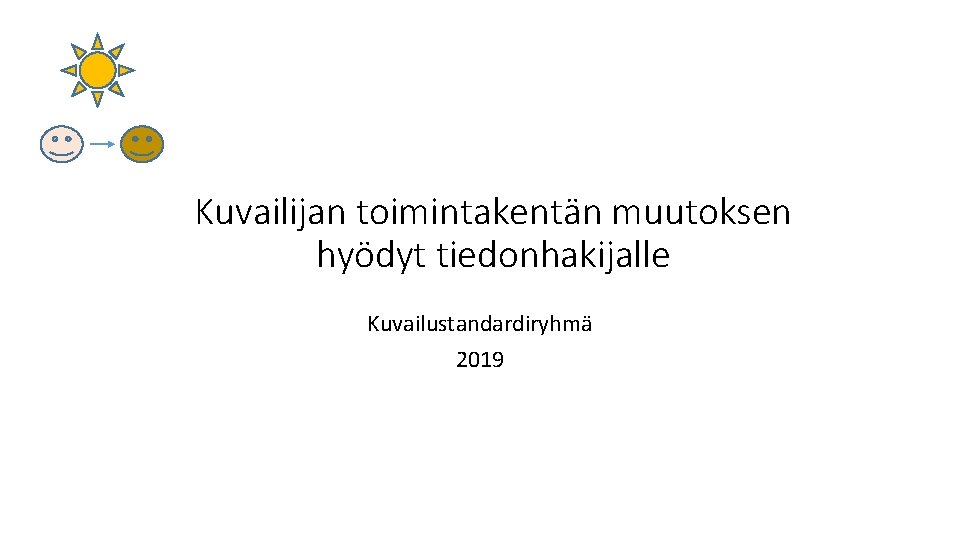 Kuvailijan toimintakentän muutoksen hyödyt tiedonhakijalle Kuvailustandardiryhmä 2019 