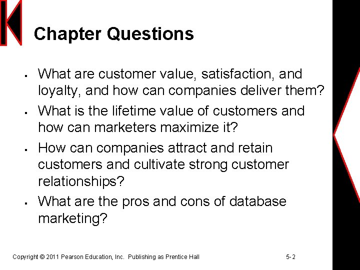 Chapter Questions § § What are customer value, satisfaction, and loyalty, and how can