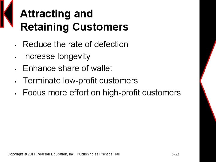Attracting and Retaining Customers § § § Reduce the rate of defection Increase longevity