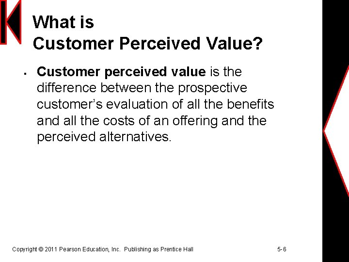 What is Customer Perceived Value? § Customer perceived value is the difference between the
