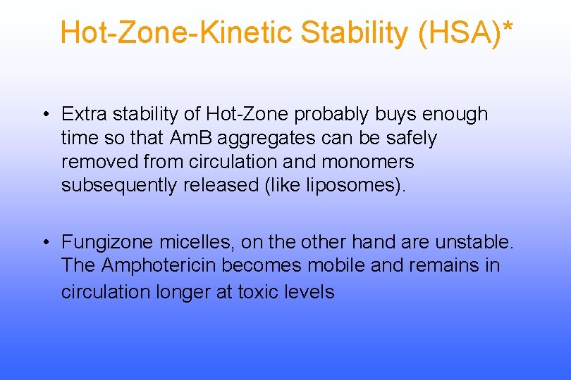 Hot-Zone-Kinetic Stability (HSA)* • Extra stability of Hot-Zone probably buys enough time so that