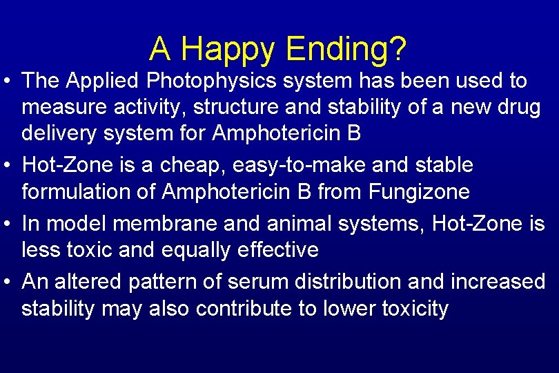 A Happy Ending? • The Applied Photophysics system has been used to measure activity,