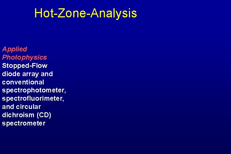 Hot-Zone-Analysis Applied Photophysics Stopped-Flow diode array and conventional spectrophotometer, spectrofluorimeter, and circular dichroism (CD)