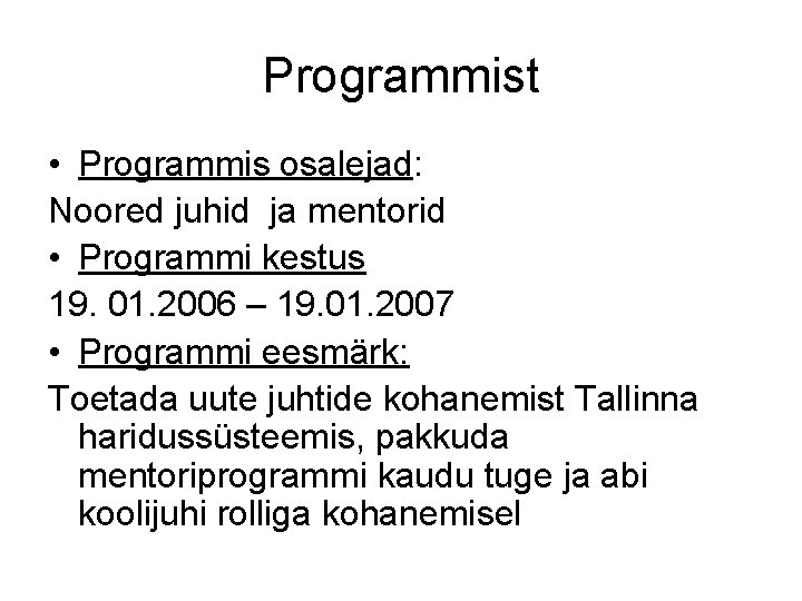 Programmist • Programmis osalejad: Noored juhid ja mentorid • Programmi kestus 19. 01. 2006