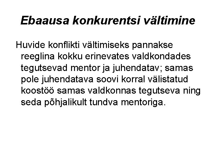 Ebaausa konkurentsi vältimine Huvide konflikti vältimiseks pannakse reeglina kokku erinevates valdkondades tegutsevad mentor ja