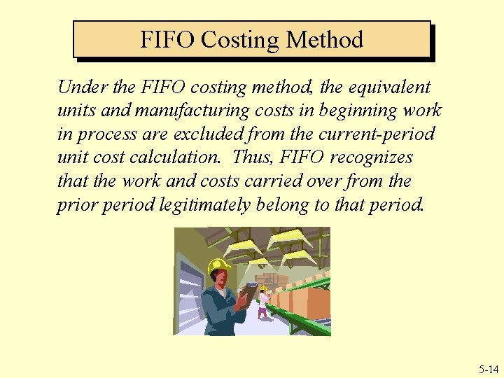 FIFO Costing Method Under the FIFO costing method, the equivalent units and manufacturing costs FIFO Costing Method Under the FIFO costing method, the equivalent units and manufacturing costs