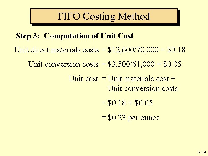 FIFO Costing Method Step 3: Computation of Unit Cost Unit direct materials costs = FIFO Costing Method Step 3: Computation of Unit Cost Unit direct materials costs =