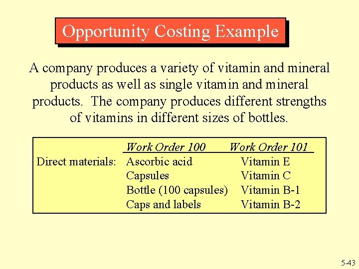 Opportunity Costing Example A company produces a variety of vitamin and mineral products as Opportunity Costing Example A company produces a variety of vitamin and mineral products as