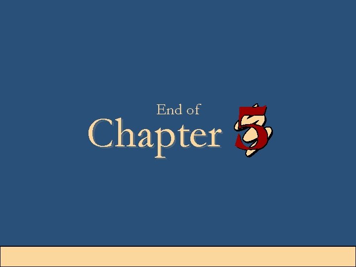 End of Chapter 5 -47 End of Chapter 5 -47