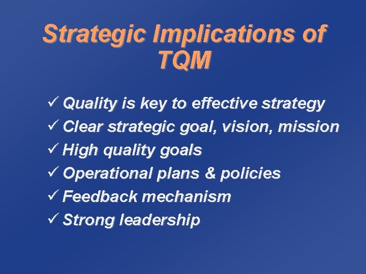 Strategic Implications of TQM ü Quality is key to effective strategy ü Clear strategic Strategic Implications of TQM ü Quality is key to effective strategy ü Clear strategic