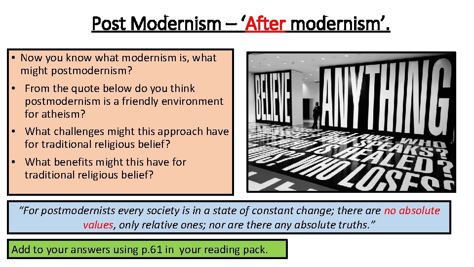 Post Modernism – ‘After modernism’. • Now you know what modernism is, what might