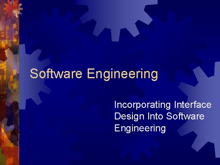 Software Engineering Incorporating Interface Design Into Software Engineering 
