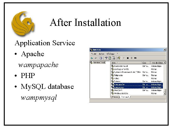 After Installation Application Service • Apache wampapache • PHP • My. SQL database wampmysql