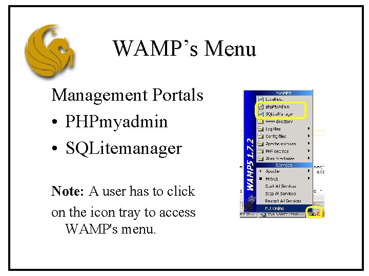 WAMP’s Menu Management Portals • PHPmyadmin • SQLitemanager Note: A user has to click